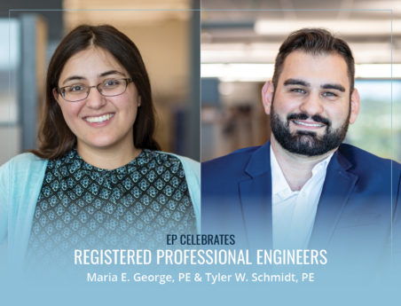 Maria (left) and Tyler (right) with text below "EP Celebrates: Registered Professional Engineers Maria E. George, PE & Tyler W. Schmidt, PE"